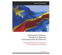 Poliomyélite à Kinshasa : Prévalence et Détection Environnementale des Poliovirus: Évaluation du Rôle de la Vaccination et des Systèmes de Surveillance