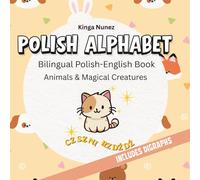 Polish Alphabet: Bilingual Polish-English Book | Animals & Magical Creatures (Polish Alphabet Adventures)