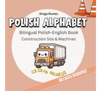 Polish Alphabet: Bilingual Polish-English Book | Construction Site & Machines | Learn Polish Letters and Digraphs (Polish Alphabet Adventures)