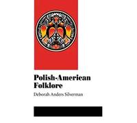 Polish-American Folklore (Folklore and Society)