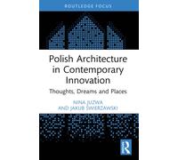 Polish Architecture in Contemporary Innovation : Thoughts, Dreams and Places