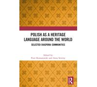 Polish as a Heritage Language Around the World : Selected Diaspora Communities