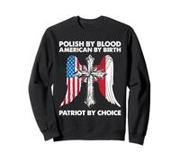 Polish By Blood American By Birth Patriot By Choice US Pride Sweatshirt