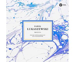 Polish Chamber Choir, Jan Łukaszewski - Paweł Łukaszewski: Motets