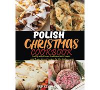 Polish Christmas cookbook: Healthy and delicious traditional polish soups, salad & more dessert recipes for this holiday season