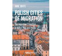 Polish Cities of Migration : The Migration Transition in Kalisz, Pila and PlOck