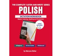Polish Dictation Workbook: The Complete Listen and Write Series: Master Listening, Spelling and Vocabulary