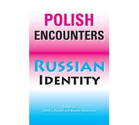 Polish Encounters, Russian Identity (Indiana-Michigan Series in Russian and East European Studies)