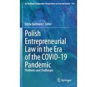 Polish Entrepreneurial Law in the Era of the COVID-19 Pandemic: Problems and Challenges (Ius Gentium: Comparative Perspectives on Law and Justice, 114)