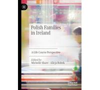Polish Families in Ireland: A Life Course Perspective