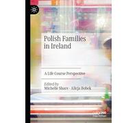 Polish Families in Ireland: A Life Course Perspective