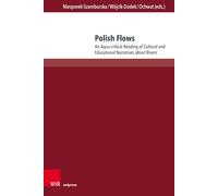 Polish Flows: An Aqua-critical Reading of Cultural and Educational Narratives about Rivers (TRANSitions)