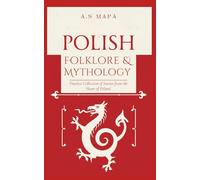 Polish Folklore & Mythology: Timeless Collection of Mythical Stories from the Heart of Poland