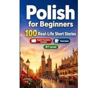 Polish for Beginners A1: Improve your reading comprehension and written expression through simple bilingual everyday situations