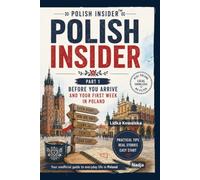POLISH INSIDER: Part I: Before You Arrive & Your First Week. The unofficial guide to everyday life in Poland (with many unwritten rules)