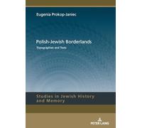 PolishJewish Borderlands: Topographies and Texts: 21 (Studies in Jewish History and Memory)