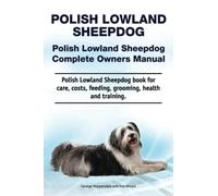 Polish Lowland Sheepdog. Polish Lowland Sheepdog Complete Owners Manual. Polish Lowland Sheepdog book for care, costs, feeding, grooming, health and training.
