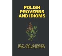 POLISH PROVERBS AND IDIOMS: For children, teens and young adults