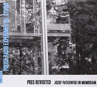 Polish Radio Experimental Studio - Pres Revisited - Jozef Patkowski in Memoriam (2CD)