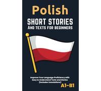 Polish - Short Stories And Texts for Beginners: Improve Your Language Proficiency with Easy to Understand Texts and Stories - Includes English Translations
