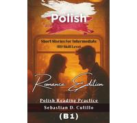 Polish Short Stories for Intermediate (B1) Skill Level - Romance Edition - Polish Reading Practice (Polish Short Stories (CEFR Leveled Language Learning))