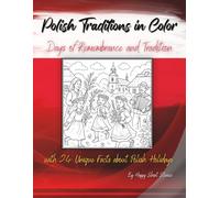 Polish Traditions in Color: Days of Remembrance and Tradition: with 24 Unique Facts about Polish Holidays