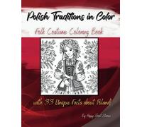 Polish Traditions in Color: Folk Costume Coloring Book with 33 Unique Facts about Poland!