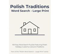 Polish Traditions Word Search - Large Print: 100 Easy Word Search Puzzles Featuring Polish Holidays, Customs, Culture & Traditions (Polish Word Search - Large Print)