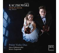 Polish Violin Duo - Kaczkowski: Violin Duos Opp. 10 & 16