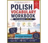 Polish Vocabulary Workbook for Beginners (A0-A1): Learn Essential Polish Words with Exercises, Real-Life Examples, Writing Practice & Answer Key (Polish Made Easy)