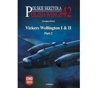 Polish Wings No. 42: Vickers Wellington I & II, Part 2