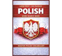 Polish Word Search Book: Learn Polish, Large Print Puzzle Collection with 100 Puzzles and 2000 Unique Words on Krakow Poland, Gdansk Poland, and Polish Heritage (Language Series)