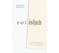 Polished: College, Class, and the Burdens of Social Mobility