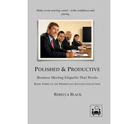 POLISHED & PRODUCTIVE: BUSINESS MEETING ETIQUETTE THAT WORKS: 3 (Workplace Success Collection)