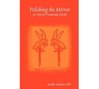 Polishing the Mirror: 90 Days to Vocational Clarity