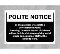 Polite notice, at this premises we operate a Zero Tolerance Policy - 1mm flexible Plastic sign (600mm x 400mm)