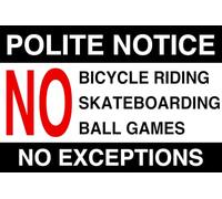 Polite Notice Bicycle Riding Skateboarding Ball Games No Exceptions - safety sign - 1.2mm Rigid plastic for indoor/outdoor usage (400mm x 300mm) Viewing Distance within 14m.