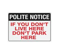 Polite Notice If You Don'T Live Here Don'T Park Here Sign Sign, 8 X 12 Grade Reflective Sheeting Rust Free Aluminum, Weather Resistant, Waterproof, Easy To Mount