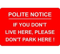 Polite Notice If You Don't Live Here Please Don't Park Here Aluminium Composite Safety Sign. 4 Sizes & 7 Colour Variations Available. (300mm x 200mm, Red / White)