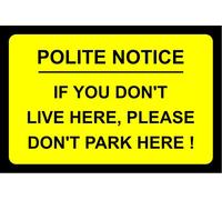 Polite Notice If You Don't Live Here Please Don't Park Here Aluminium Composite Safety Sign. 4 Sizes & 7 Colour Variations Available. (200mm x 135mm, Yellow / Black)