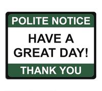 Polite Notice Metal Sign for Office Retail Pub Restaurant School 15cm x 20cm - Have A Great Day!