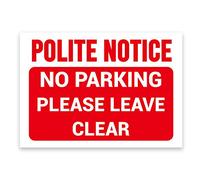 POLITE NOTICE, NO PARKING, PLEASE LEAVE CLEAR Warning Sign, Tough Durable Rust-Free Weatherproof PVC Sign in Red & White for Indoor and Outdoor Use, 297mm x 210mm. No 004