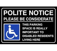 Polite Notice Please Be Considerate This Parking Space Is Really Disabled Residents - 1.2mm Rigid plastic for indoor/outdoor usage (400mm x 300mm) Viewing Distance within 14m.