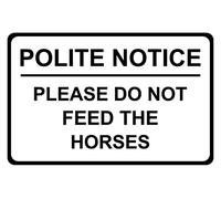 Polite Notice Please Do Not Feed The Horses Correx Safety Sign 300mm x 200mm Black / White.