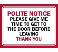 Polite notice, please give me time to get to the door before leaving sign - Self adhesive sticker (400mm x 300mm)