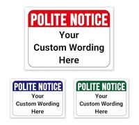 POLITE NOTICE Sign - Custom Printed Message, Choose Size, Background Colour & Font Style Tough, Durable and Rust-Proof Weatherproof PVC Sign for Outdoor Use No. 072