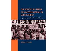 Politic Truth Reconciliatn S Africa: Legitimizing the Post-Apartheid State (Cambridge Studies in Law and Society)
