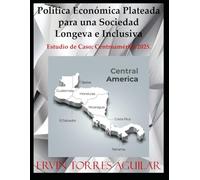 Política Económica Plateada para una Sociedad Longeva e Inclusiva: Estudio de Caso: Centroamérica 2025 (Economía y Políticas de Colores)