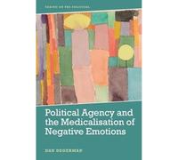 Political Agency and the Medicalisation of Negative Emotions (Taking on the Political)