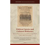 Political Agents and Cultural Mediators:: Jesuit Procurators in a Globalizing World (16th-18th Centuries): 52 (Jesuit Studies)